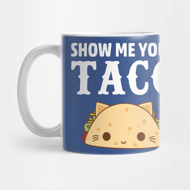 show me your taco1 by Hunters shop